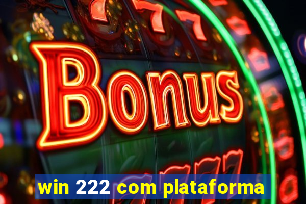 win 222 com plataforma